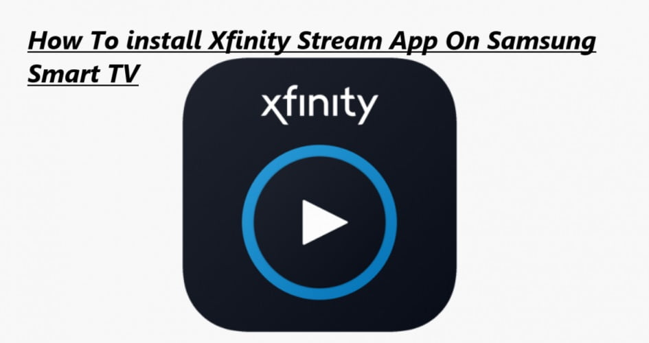 How To Install Xfinity App On Samsung TV