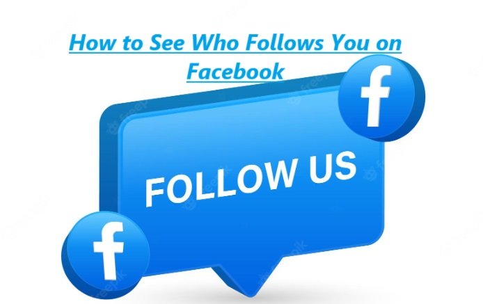 How to See Who Follows You on Facebook