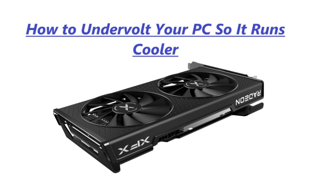 How to Undervolt Your PC So It Runs Cooler